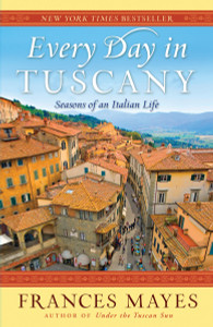 Every Day in Tuscany: Seasons of an Italian Life - ISBN: 9780767929837