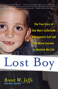 Lost Boy: The True Story of One Man's Exile from a Polygamist Cult and His Brave Journey to Reclaim His Life - ISBN: 9780767931786