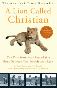 A Lion Called Christian: The True Story of the Remarkable Bond Between Two Friends and a Lion - ISBN: 9780767932370