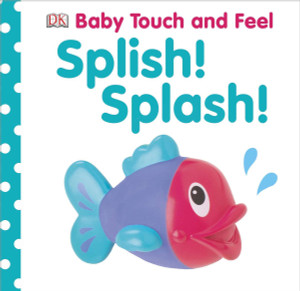 Baby Touch and Feel: Splish! Splash!:  - ISBN: 9781465401625