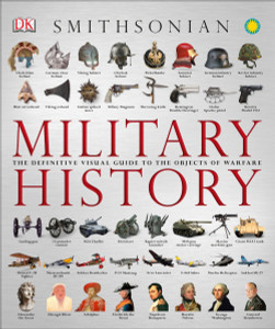 Military History: The Definitive Visual Guide to the Objects of Warfare - ISBN: 9780756698386