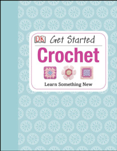 Get Started: Crochet:  - ISBN: 9781465415813