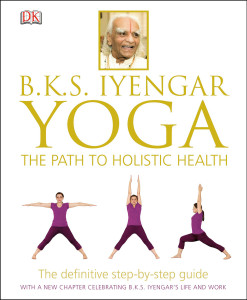 B.K.S. Iyengar Yoga: The Path to Holistic Health - ISBN: 9781465415837