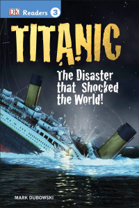 DK Readers L3: Titanic: The Disaster that Shocked the World! - ISBN: 9781465430182
