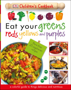 Eat Your Greens, Reds, Yellows, and Purples: Children's Cookbook - ISBN: 9781465451521