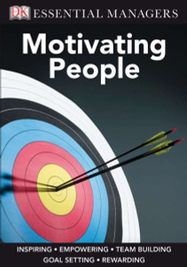 DK Essential Managers: Motivating People:  - ISBN: 9780756652524