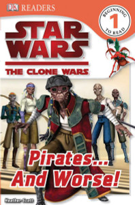 DK Readers L1: Star Wars: The Clone Wars: Pirates . . . and Worse!:  - ISBN: 9780756657734