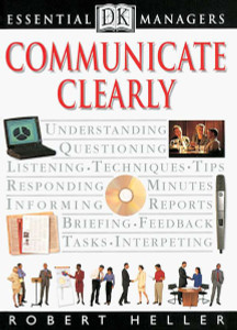 DK Essential Managers: Communicate Clearly:  - ISBN: 9780789432445