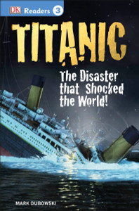 DK Readers L3: Titanic: The Disaster that Shocked the World! - ISBN: 9781465428400