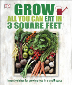 Grow All You Can Eat in Three Square Feet:  - ISBN: 9781465429803