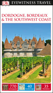 DK Eyewitness Travel Guide: Dordogne, Bordeaux & the Southwest Coast:  - ISBN: 9781465440969