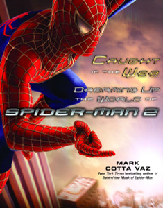 Caught in the Web: Dreaming Up the World of Spider-Man 2 - ISBN: 9780345470508