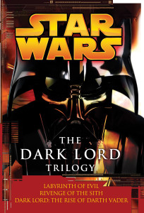 The Dark Lord Trilogy: Star Wars Legends: Labyrinth of Evil Revenge of the Sith Dark Lord: The Rise of Darth Vader - ISBN: 9780345485380
