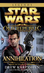 Annihilation: Star Wars Legends (The Old Republic):  - ISBN: 9780345529428