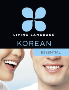 Living Language Korean, Essential Edition: Beginner course, including coursebook, 3 audio CDs, Korean reading & writing guide, and free online learning - ISBN: 9780307972248