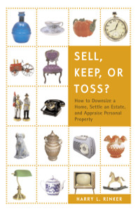 Sell, Keep, or Toss?: How to Downsize a Home, Settle an Estate, and Appraise Personal Property - ISBN: 9780375722400