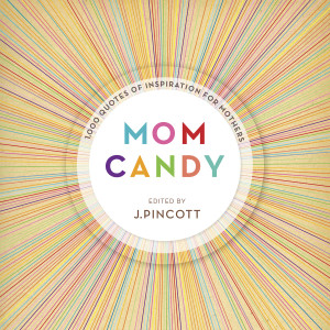 Mom Candy: 1,000 Quotes of Inspiration for Mothers - ISBN: 9780375723827