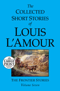 The Collected Short Stories of Louis L'Amour: Volume 7: The Frontier Stories - ISBN: 9780739377376