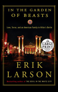 In the Garden of Beasts: Love, Terror, and an American Family in Hitler's Berlin - ISBN: 9780739378144
