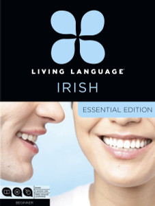 Living Language Irish, Essential Edition: Beginner course, including coursebook, 3 audio CDs, and free online learning - ISBN: 9780804159678