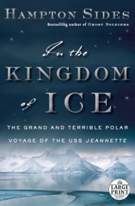 In the Kingdom of Ice: The Grand and Terrible Polar Voyage of the USS Jeannette - ISBN: 9780804194600