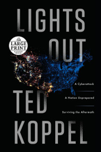 Lights Out: A Cyberattack, A Nation Unprepared, Surviving the Aftermath - ISBN: 9780804194846