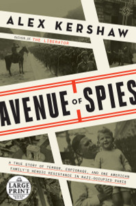 Avenue of Spies: A True Story of Terror, Espionage, and One American Family's Heroic Resistance in Nazi-Occupied Paris - ISBN: 9780804194853