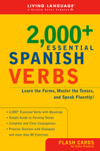 2000+ Essential Spanish Verbs: Learn the Forms, Master the Tenses, and Speak Fluently! - ISBN: 9781400020546