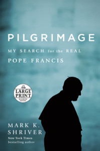 Pilgrimage: My Search for the Real Pope Francis - ISBN: 9781524755928