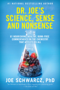 Dr. Joe's Science, Sense and Nonsense: 61 Nourishing, Healthy, Bunk-free Commentaries on the Chemistry That Affects Us All - ISBN: 9780385666053