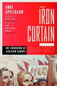 Iron Curtain: The Crushing of Eastern Europe, 1944-1956 - ISBN: 9780385515696