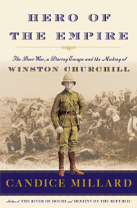 Hero of the Empire: The Boer War, a Daring Escape, and the Making of Winston Churchill - ISBN: 9780385535731