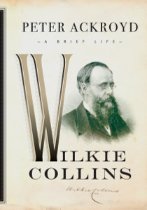 Wilkie Collins: A Brief Life - ISBN: 9780385537391