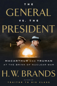 The General vs. the President: MacArthur and Truman at the Brink of Nuclear War - ISBN: 9780385540575