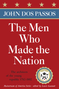 The Men Who Made the Nation: The architects of the young republic 1782-1802 - ISBN: 9780385513623