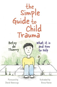 The Simple Guide to Child Trauma: What It Is and How to Help - ISBN: 9781785921360