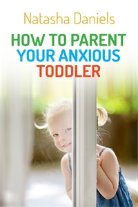 How to Parent Your Anxious Toddler:  - ISBN: 9781849057387