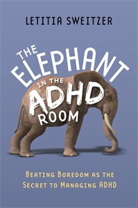 Beating Boredom as the Secret to Managing ADHD: The Elephant in the ADHD Room - ISBN: 9781849059657