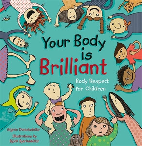 Your Body is Brilliant: Body Respect for Children - ISBN: 9781848192218