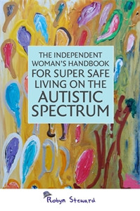 The Independent Woman's Handbook for Super Safe Living on the Autistic Spectrum:  - ISBN: 9781849053990
