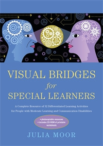 Visual Bridges for Special Learners: A Complete Resource of 32 Differentiated Learning Activities for People with Moderate Learning and Communication Disabilities - ISBN: 9781849053013