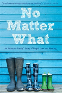 No Matter What: An Adoptive Family's Story of Hope, Love and Healing - ISBN: 9781849054317