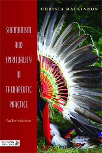 Shamanism and Spirituality in Therapeutic Practice: An Introduction - ISBN: 9781848190818