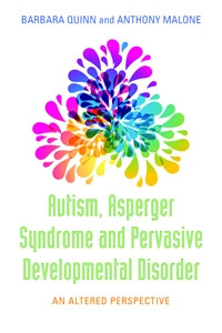 Autism, Asperger Syndrome and Pervasive Developmental Disorder: An Altered Perspective - ISBN: 9781849058278