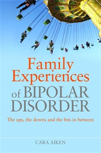 Family Experiences of Bipolar Disorder: The Ups, The Downs and the Bits In Between - ISBN: 9781843109358
