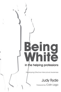 Being White in the Helping Professions: Developing Effective Intercultural Awareness - ISBN: 9781843109365