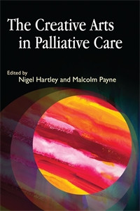 The Creative Arts in Palliative Care:  - ISBN: 9781843105916