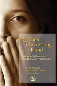 By Their Own Young Hand: Deliberate Self-harm and Suicidal Ideas in Adolescents - ISBN: 9781843102304