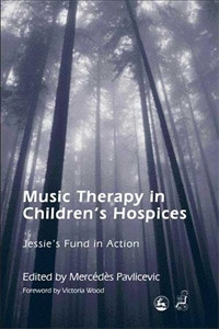 Music Therapy in Children's Hospices: Jessie's Fund in Action - ISBN: 9781843102540