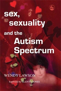 Sex, Sexuality and the Autism Spectrum:  - ISBN: 9781843102847